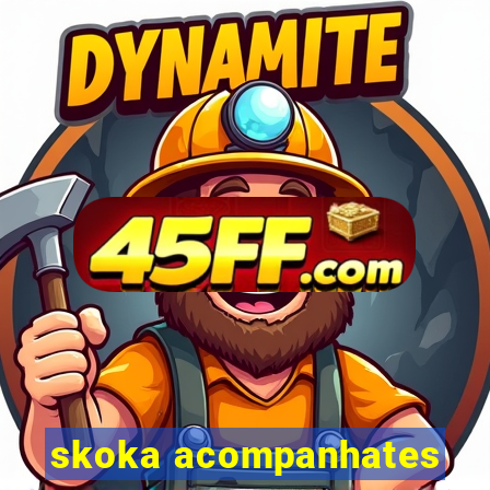 skoka acompanhates